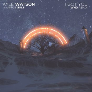 Kyle Watson I Got You (feat. Apple Gule) [Wh0 Remix]