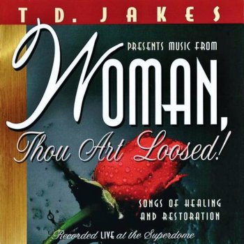 Bishop T.D. Jakes Woman, Thou Art Loosed