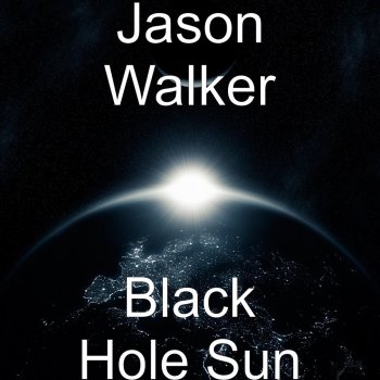 Jason Walker Black Hole Sun