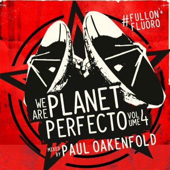 Paul Oakenfold We Are Planet Perfecto, Vol. 4 - #Fullonfluoro (Full Continuous Mix, Pt. 1)