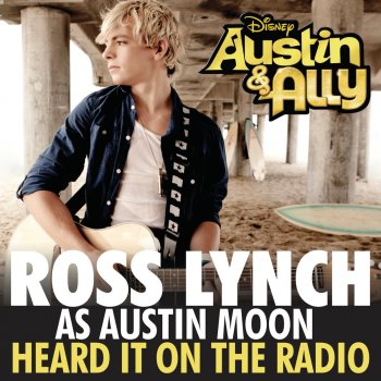 Ross Lynch Heard It On the Radio (From "Austin & Ally")