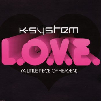 K-System L.O.V.E. (A Little Piece of Heaven) (original)