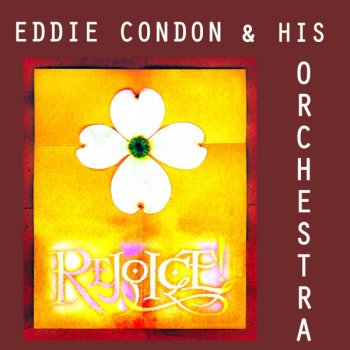 Eddie Condon and His Orchestra Don't Leave Me Daddy