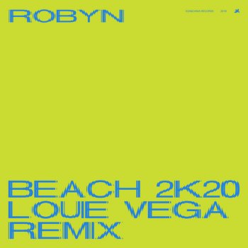 Robyn feat. Louie Vega Beach2K20 - Louie Vega Remix