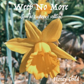 Honey Child Weep No More (Live at EastWest Studios)