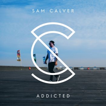Sam Calver Addicted