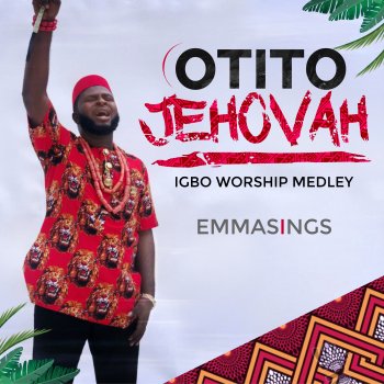 Emmasings Otito Jehovah Igbo Worship Medley