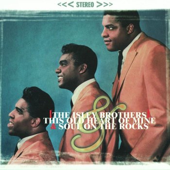 The Isley Brothers This Old Heart of Mine (Is Weak For You)