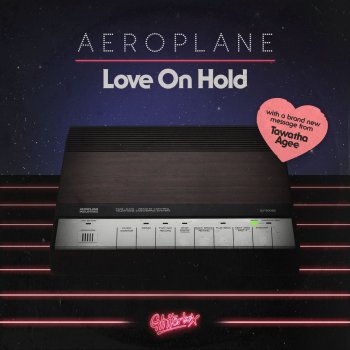 Aeroplane feat. Tawatha Agee Love On Hold