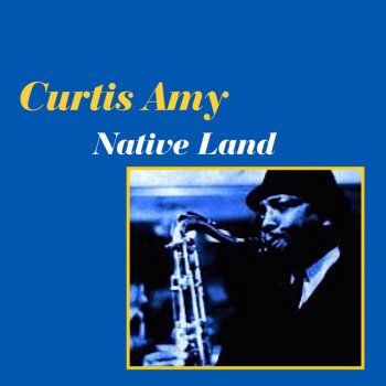Curtis Amy Native Land