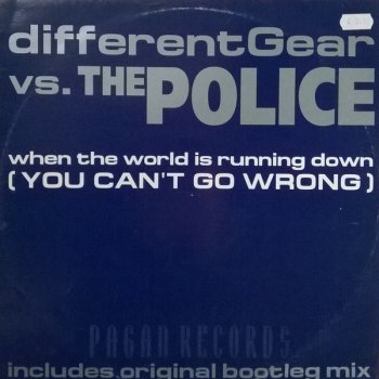 Different Gear vs. The Police When the World Is Running Down (You Can't Go Wrong) (original bootleg mix)