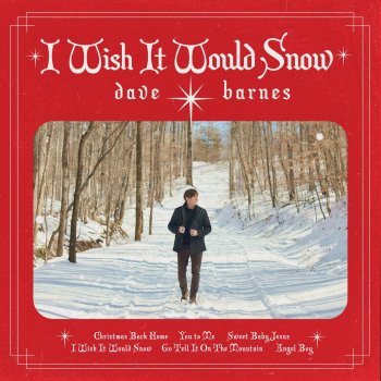 Dave Barnes I Wish It Would Snow