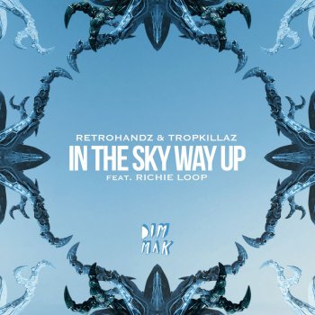 Retrohandz feat. Tropkillaz & Richie Loop In the Sky Way Up