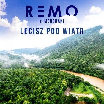 Remo feat. Merghani Lecisz Pod Wiatr