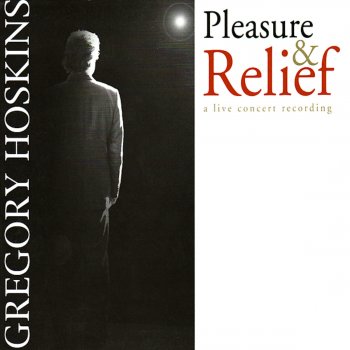 Gregory Hoskins Pleasure & Relief (Live)