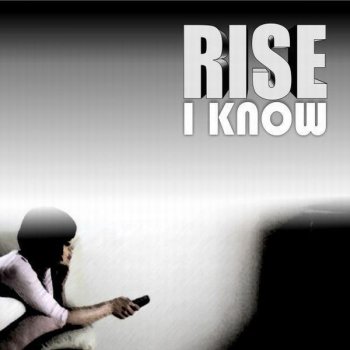 Rise I Know