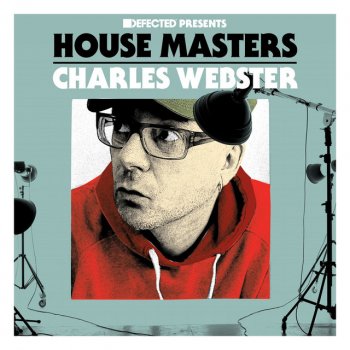 Charles Webster Defected Presents House Masters - Charles Webster Mixtape