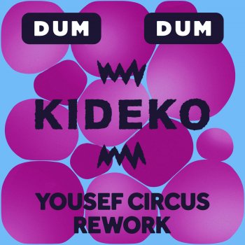 Kideko Dum Dum (Yousef Circus Rework)