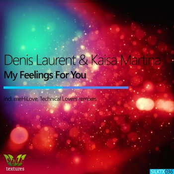 Denis Laurent feat. Kaisa Martina & Technical Lovers My Feelings For You - Technical Lovers Remix