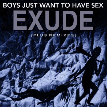 Exude That Boys Just Wants