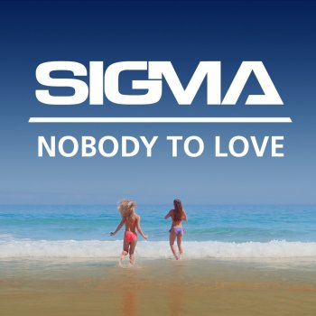 Sigma Nobody to Love (Sigma's Future Jungle Mix)