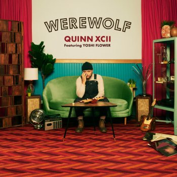 Quinn XCII feat. Yoshi Flower Werewolf