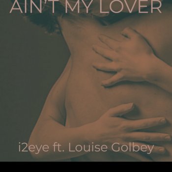 Louise Golbey Ain't my Lover