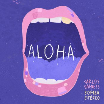 Carlos Sadness feat. Bomba Estéreo Aloha