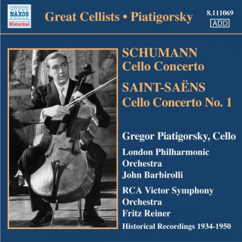 Camille Saint-Saëns, Gregor Piatigorsky, RCA Victor Symphony Orchestra & Fritz Reiner Cello Concerto No. 1 in A Minor, Op. 33: I. Allegro non troppo