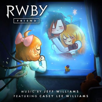 Jeff Williams feat. Casey Lee Williams Friend (Music from the Rooster Teeth Series: RWBY, Vol. 8)
