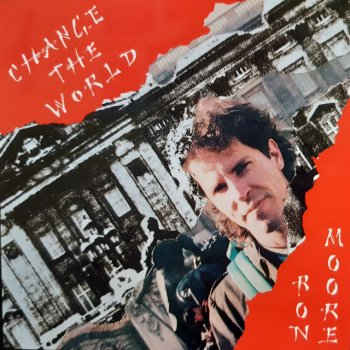 Ron Moore Change the World