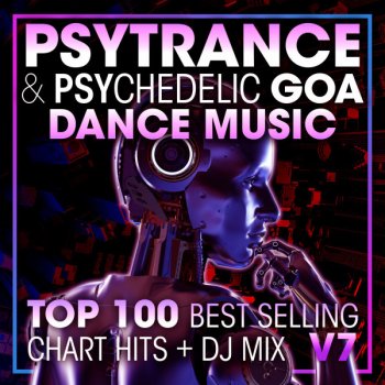 DoctorSpook feat. Goa Doc & Psytrance Network Psy Trance & Psychedelic Goa Dance Music Top 100 Best Selling Chart Hits V7 - 2 Hr DJ Mix