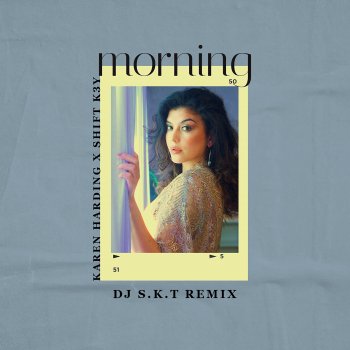 Karen Harding feat. Shift K3Y & DJ S.K.T Morning - DJ S.K.T Remix