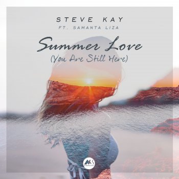 Steve Kay Summer Love / You Are Still Here (feat. Samanta Liza) [Ibiza Mix]
