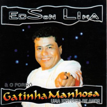 Edson Lima feat. Forró Gatinha Manhosa Amor Fingido