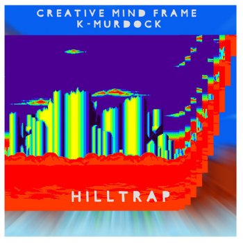 Creative Mind Frame Hilltrap (feat. K-Murdock)