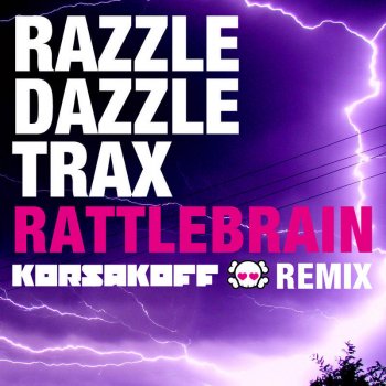 Razzle Dazzle Trax Rattlebrain (Korsakoff Remix)