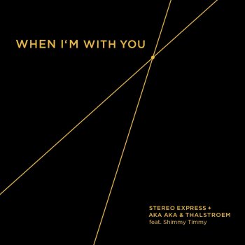 Stereo Express, AKA AKA & Thalstroem feat. Shimmy Timmy When I'm with You (Dub Mix)