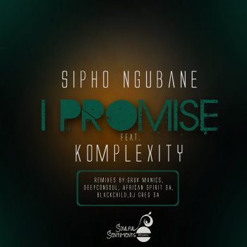 Sipho Ngubane I Promise (The Gruv Manics Project Broken Vocal Mix) [feat. Komplexity]