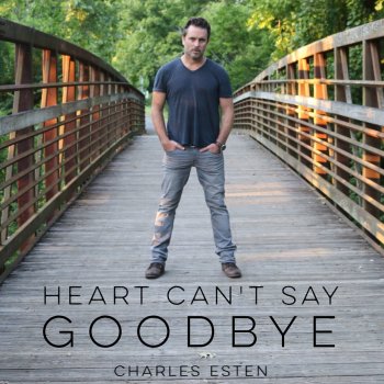 Charles Esten Heart Can't Say Goodbye