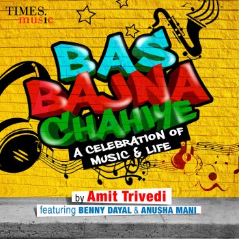 Amit Trivedi feat. Benny Dayal & Anusha Mani Bas Bajna Chahiye