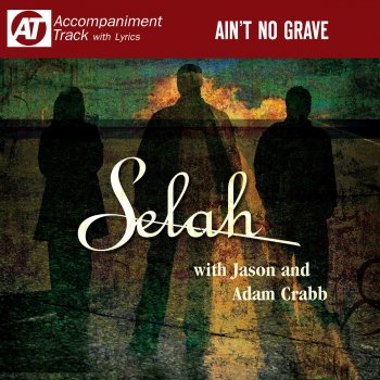 Selah Ain't No Grave (feat. Adam Crabb & Jason Crabb) [High Key Accompaniment Track]