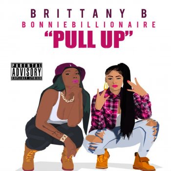 Brittany B feat. BonnieBillionaire Pull up (feat. BonnieBillionaire)