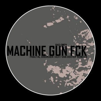 Bad Omen Machine Gun Fck (Fractal Disorder Remix)