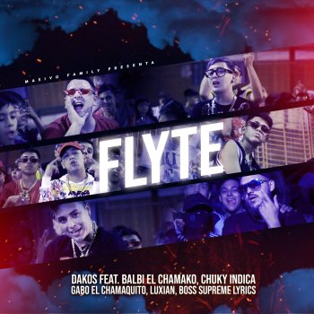 Dakos Flyte (feat. Balbi el Chamako, Gabo el Chamaquito, Boss Supreme Lyrics, Chuky Indica & Luxian)