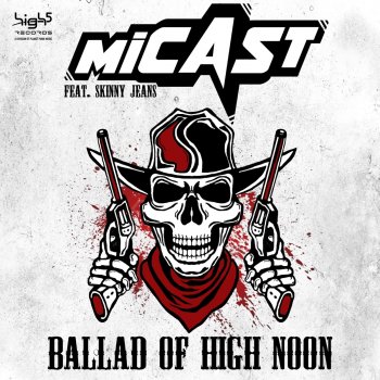 Micast feat. Skinny Jeans Ballad of High Noon (Raindropz! Remix Edit)