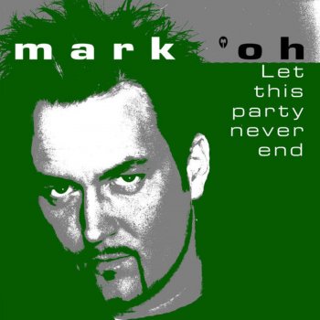 Mark 'Oh Let This Party Never End