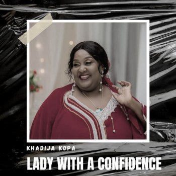 Khadija Kopa Lady with a Confidence