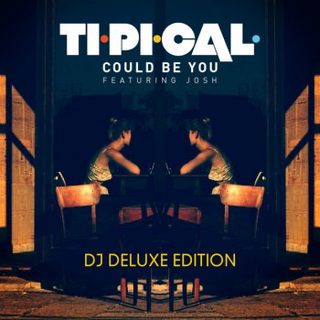 TI.PI.CAL feat. Josh Could Be You - Club Edit