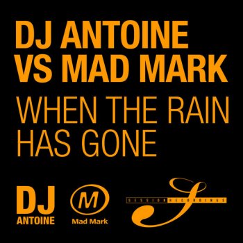 Dj Antoine Vs. Mad Mark When The Rain Has Gone - Original Radio Edit